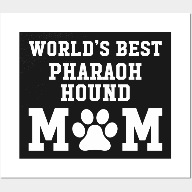 World’s Best Pharaoh Hound Mom Wall Art by xaviertodd